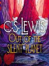 Out of the Silent Planet: Cosmic Trilogy, Book 1